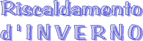 Riscaldamento
d'INVERNO