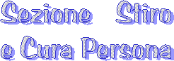 Sezione Stiro
e Cura Persona